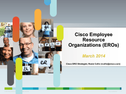 Cisco Employee Resource Organizations (EROs) March 2014 Cisco ERO Strategist, Rosie Cofre (rcofre@cisco.com)  © 2010 Cisco and/or its affiliates.