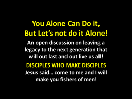 You Alone Can Do it, But Let’s not do it Alone! An open discussion on leaving a legacy to the next generation that will.