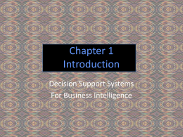 Chapter 1 Introduction Decision Support Systems For Business Intelligence DSS in Action  Equifax provides DSS and supporting databases to many of America’s Fortune 1000