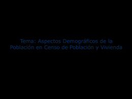 Tema: Aspectos Demográficos de la Población en Censo de Población y Vivienda.