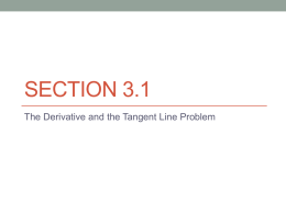 SECTION 3.1 The Derivative and the Tangent Line Problem Remember what the notion of limits allows us to do .