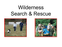 Wilderness Search & Rescue DEFINE WILDERNESS • Wilderness is generally defined as a natural environment on Earth that has not been modified by human.