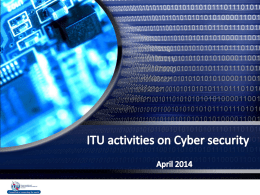 Content • ITU Mandate on Cybersecurity – Global Cybersecurity Agenda – High Level Experts Group  • ITU Initiatives – – – – –  National CIRT Programme with IMPACT Child Online Protection Global.