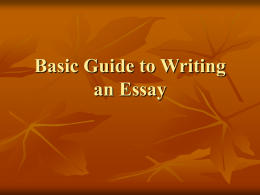 Basic Guide to Writing an Essay What is an Essay?   An essay can have many purposes, but the basic structure is the same.