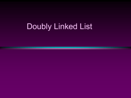 Doubly Linked List Doubly Linked Lists / Slide 2  Motivation  Doubly  linked lists are useful for playing video and sound files with “rewind”