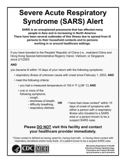 Severe Acute Respiratory Syndrome (SARS) Alert SARS is an unexplained pneumonia that has affected many people in Asia and is increasing in North.
