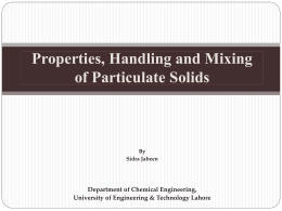 Properties, Handling and Mixing of Particulate Solids  By Sidra Jabeen  Department of Chemical Engineering, University of Engineering & Technology Lahore.