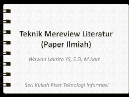Wawan Laksito YS, S.Si, M.Kom  Seri Kuliah Riset Teknologi Informasi Apa yang Perlu Ditampilkan dalam Review ? &bull; Latar Belakang Teori dan.