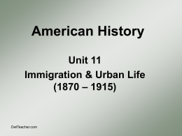 American History Unit 11 Immigration & Urban Life (1870 – 1915)  OwlTeacher.com The Gilded Age • Suggests that there was a thin, glittering layer of prosperity that.