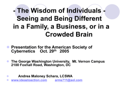 - The Wisdom of Individuals Seeing and Being Different in a Family, a Business, or in a Crowded Brain  Presentation for the.