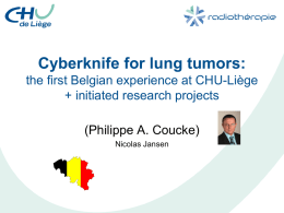 Cyberknife for lung tumors: the first Belgian experience at CHU-Liège + initiated research projects (Philippe A.