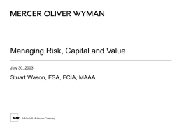 Managing Risk, Capital and Value July 30, 2003  Stuart Wason, FSA, FCIA, MAAA.