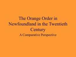The Orange Order in Newfoundland in the Twentieth Century A Comparative Perspective Lord Nelson Loyal Orange Lodge #149 in Woody Point, Bonne Bay, St.
