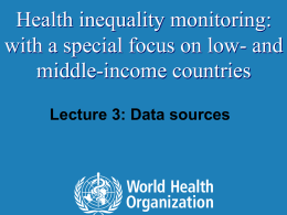 Health inequality monitoring: with a special focus on low- and middle-income countries Lecture 3: Data sources.