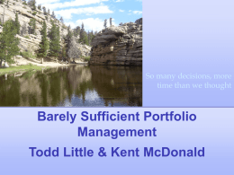 So many decisions, more time than we thought  Barely Sufficient Portfolio Management Todd Little & Kent McDonald.