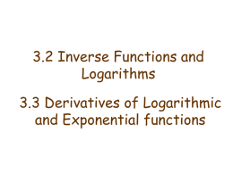 3.2 Inverse Functions and Logarithms 3.3 Derivatives of Logarithmic and Exponential functions One-to-one functions • Definition: A function f is called a one-to-one function if.