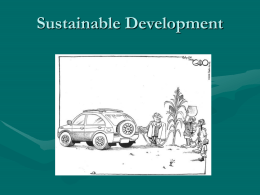 Sustainable Development Outline • 1. Conceptualizing Sustainable Development • • • • •  2. History 3. Sources of unsustainability 4.