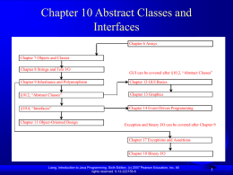 Chapter 10 Abstract Classes and Interfaces Chapter 6 Arrays  Chapter 7 Objects and Classes Chapter 8 Strings and Text I/O  GUI can be covered after.