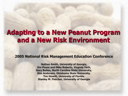 Adapting to a New Peanut Program and a New Risk Environment 2005 National Risk Management Education Conference Nathan Smith, University of Georgia, Jim Pease.