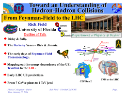 Toward an Understanding of Hadron-Hadron Collisions From Feynman-Field to the LHC Rick Field University of Florida Outline of Talk   Ricky & Sally. Outgoing Parton   The Berkeley.