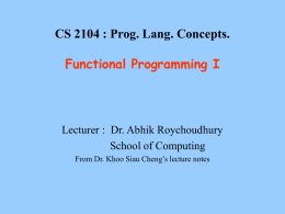 CS 2104 : Prog. Lang. Concepts.  Functional Programming I  Lecturer : Dr.