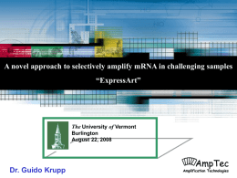 A novel approach to selectively amplify mRNA in challenging samples  “ExpressArt”  The University of Vermont Burlington August 22, 2008  Dr.