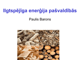 Ilgtspējīga enerģija pašvaldībās Paulis Barons Enerģijas patēriņš Latvijā 183,3 PJ - Elektrība - Siltums - Transports • Pašnodrošinājums • SEG emisijas  10% 63% 26%  36% 8,6 milj.t CO2 gadā 4,53 t uz.