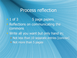 Process reflection  1 of 3 5 page papers  Reflections on communicating the commons  Write all you want but only hand in;  Not.
