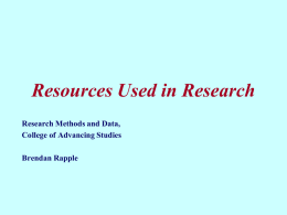 Resources Used in Research Research Methods and Data, College of Advancing Studies Brendan Rapple.