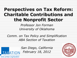 Perspectives on Tax Reform: Charitable Contributions and the Nonprofit Sector Professor Jon Forman University of Oklahoma Comm.