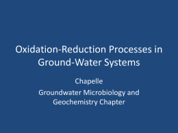Oxidation-Reduction Processes in Ground-Water Systems Chapelle Groundwater Microbiology and Geochemistry Chapter REDOX • If Dr.