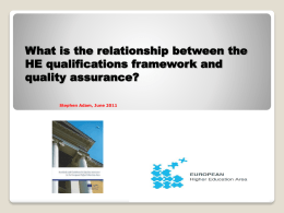 What is the relationship between the HE qualifications framework and quality assurance? Stephen Adam, June 2011