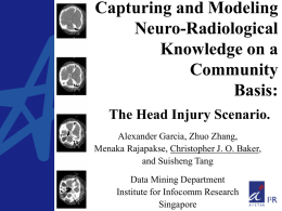 Capturing and Modeling Neuro-Radiological Knowledge on a Community Basis: The Head Injury Scenario. Alexander Garcia, Zhuo Zhang, Menaka Rajapakse, Christopher J.