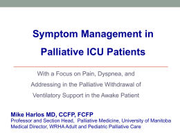 Symptom Management in Palliative ICU Patients With a Focus on Pain, Dyspnea, and Addressing in the Palliative Withdrawal of Ventilatory Support in the Awake.