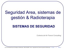 Seguridad Area, sistemas de gestión & Radioterapia SISTEMAS DE SEGURIDAD Cortesía de Air France Consulting  Curso de Actualización para Tecnólogos en Radioterapia.