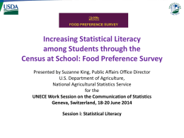 Increasing Statistical Literacy among Students through the Census at School: Food Preference Survey Presented by Suzanne King, Public Affairs Office Director U.S.