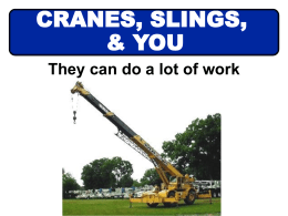 CRANES, SLINGS, & YOU They can do a lot of work CRANES, SLINGS, & YOU They can do a lot of damage.