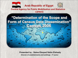 Arab Republic of Egypt Central Agency for Public Mobilization and Statistics CAPMAS  Presented by : Salwa Elsayed Selim Elshazly Director of establishments and buildings.