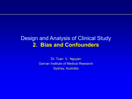 Design and Analysis of Clinical Study 2. Bias and Confounders Dr. Tuan V.