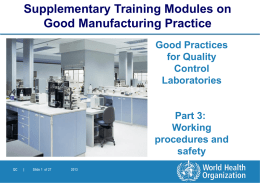 Supplementary Training Modules on Good Manufacturing Practice Good Practices for Quality Control Laboratories  Part 3: Working procedures and safety QC  |  Slide 1 of 27