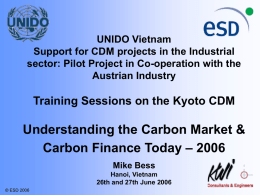 UNIDO Vietnam Support for CDM projects in the Industrial sector: Pilot Project in Co-operation with the Austrian Industry  Training Sessions on the Kyoto CDM  Understanding.