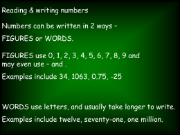 Reading & writing numbers Numbers can be written in 2 ways –  FIGURES or WORDS. FIGURES use 0, 1, 2, 3, 4, 5,