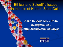 Ethical and Scientific Issues in the use of Human Stem Cells  Allen R.