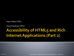 Hans Hillen (TPG) Steve Faulkner (TPG)  02 / 27 / 12  Accessibility of HTML5 and Rich Internet Applications - CSUN 2012
