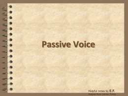 Passive Voice  Helpful notes by E.F. Adapted from Carmen Torres When do we use it? When the agent is unknown – Spanish "SE" :