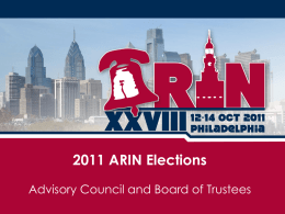 2011 ARIN Elections Advisory Council and Board of Trustees “The pessimist complains about the wind; the optimist expects it to change; the realist.