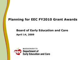 Planning for EEC FY2010 Grant Awards Board of Early Education and Care April 14, 2009