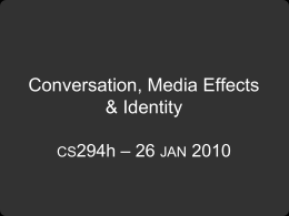 Conversation, Media Effects & Identity CS294h  – 26 JAN 2010 Computer-Supported Cooperative Work (CSCW) CSCW “How collaborative activities and their coordination can be supported by means of computer.