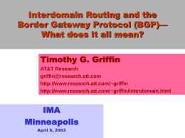 Interdomain Routing and the Border Gateway Protocol (BGP)— What does it all mean? Timothy G.