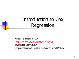 Introduction to Cox Regression Kristin Sainani Ph.D. http://www.stanford.edu/~kcobb Stanford University Department of Health Research and Policy.